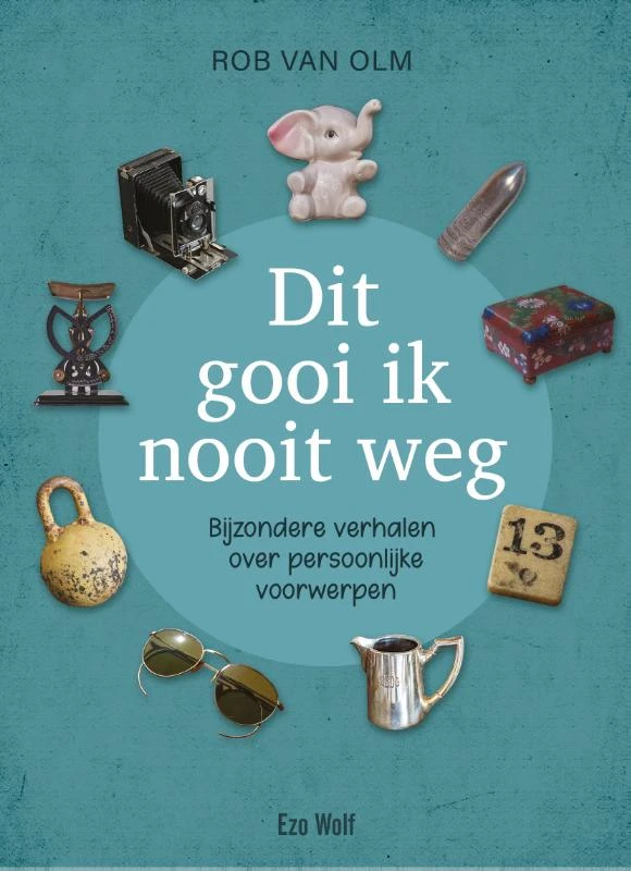 Dit gooi ik nooit weg – Rob van Olm – boek cover