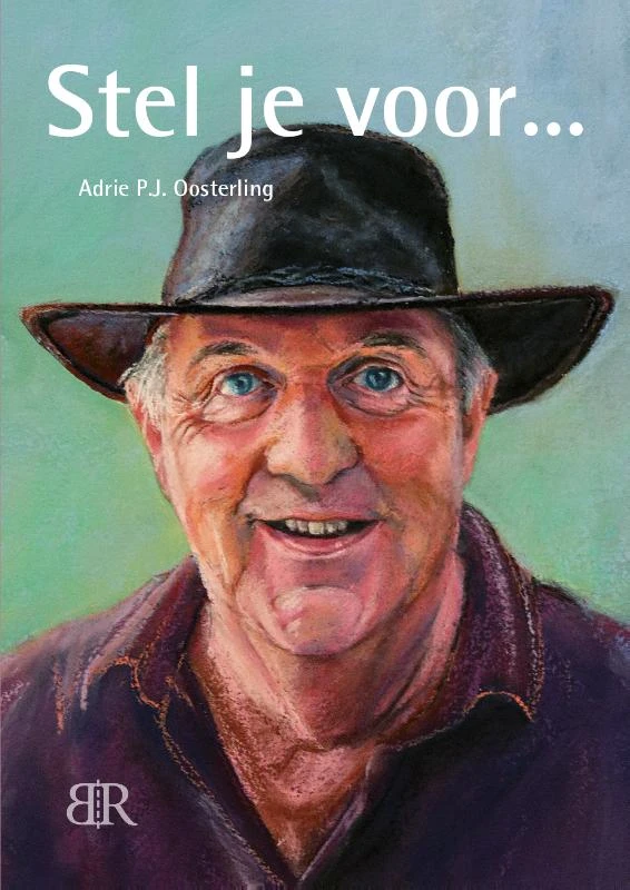 Stel je voor . . . – Adrie P.J. Oosterling – boek cover