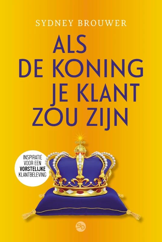 Als de koning je klant zou zijn – Sydney Brouwer – boek cover