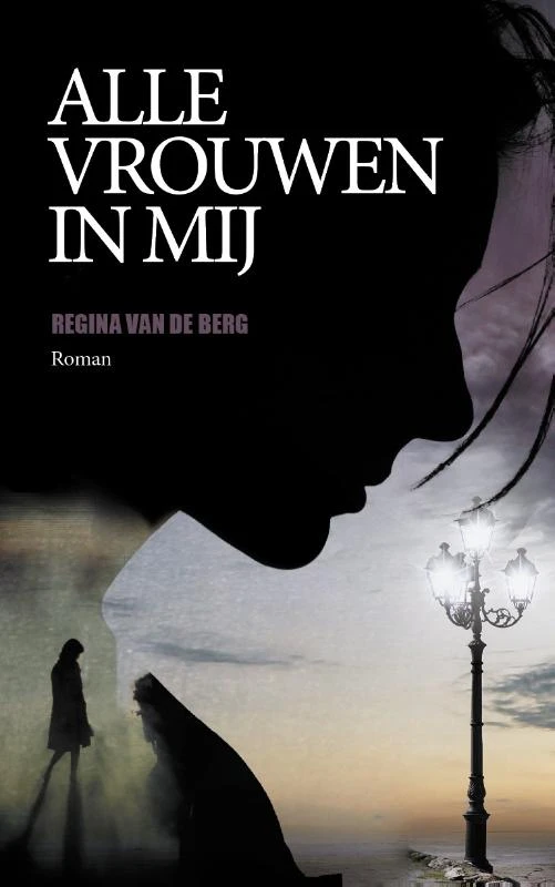 Alle vrouwen in mij – Regina van de Berg – boek cover