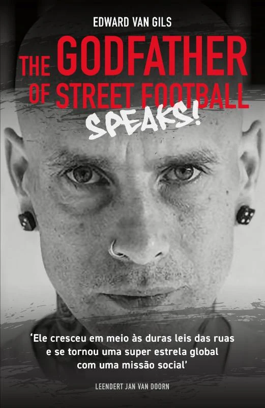 Edward van Gils. The Godfather of Street Football Speaks! – Leendert Jan van Doorn – boek cover