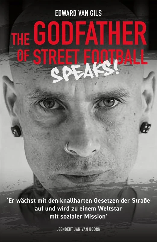 Edward van Gils. The Godfather of Street Football Speaks! – Leendert Jan van Doorn – boek cover