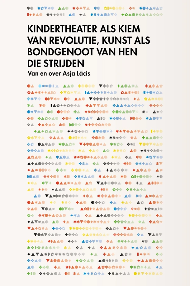 Kindertheater als kiem van revolutie, kunst als bondgenoot van hen die strijden – Asja L¿cis – boek cover