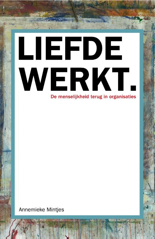 Liefde werkt – Annemieke Mintjes – boek cover