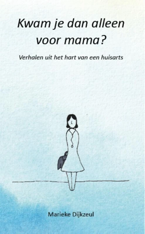Kwam je dan alleen voor mama – Marieke Dijkzeul – boek cover
