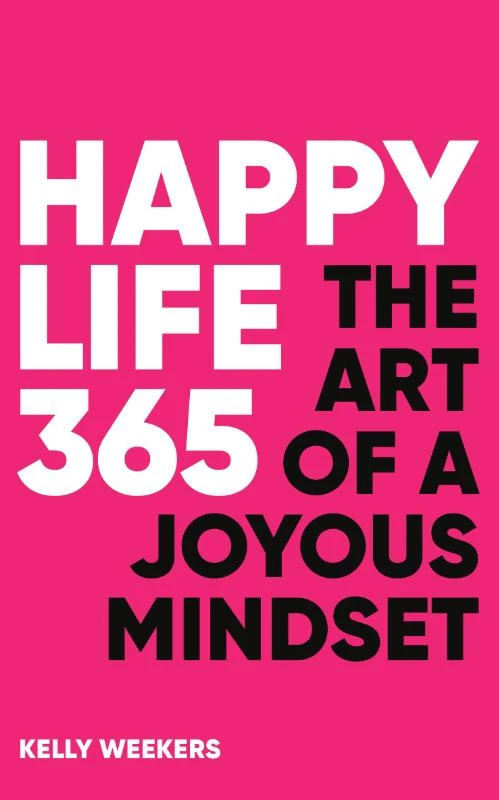 Happy Life 365 – Kelly Weekers – boek cover