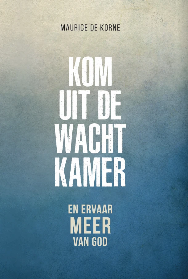 Kom uit de wachtkamer – Maurice De Korne – boek cover