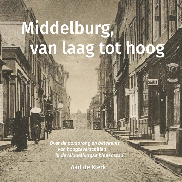 Middelburg, van laag tot hoog – Aad de Klerk – boek cover