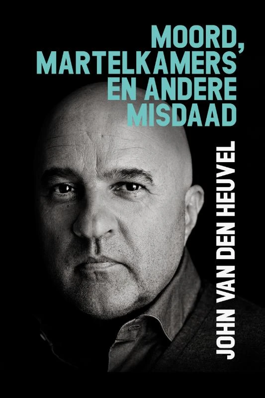 Moord, martelkamers en andere misdaad – John van den Heuvel – boek cover
