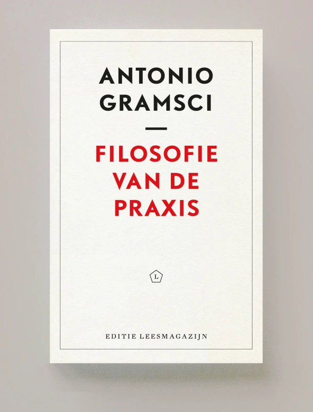 Filosofie van de Praxis – Antonio Gramsci – boek cover
