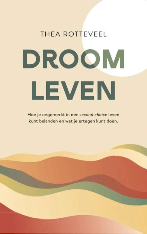 Droom Leven – Thea Rotteveel – boek cover