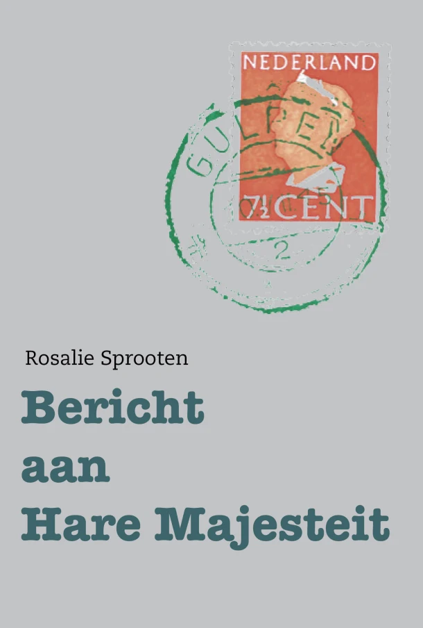 Bericht aan Hare Majesteit – Rosalie Sprooten – boek cover