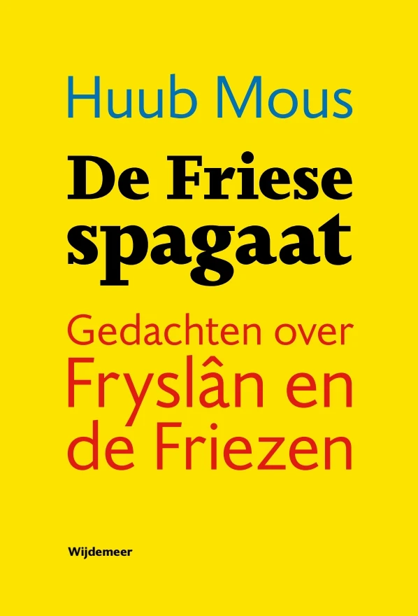 De Friese spagaat – Huub Mous – boek cover