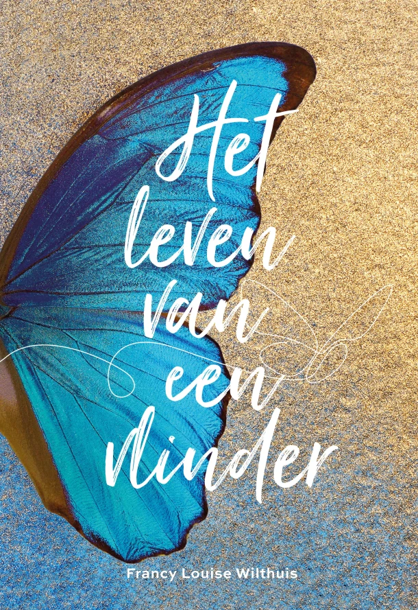 Het leven van een vlinder – Francy Louise Wilthuis – boek cover