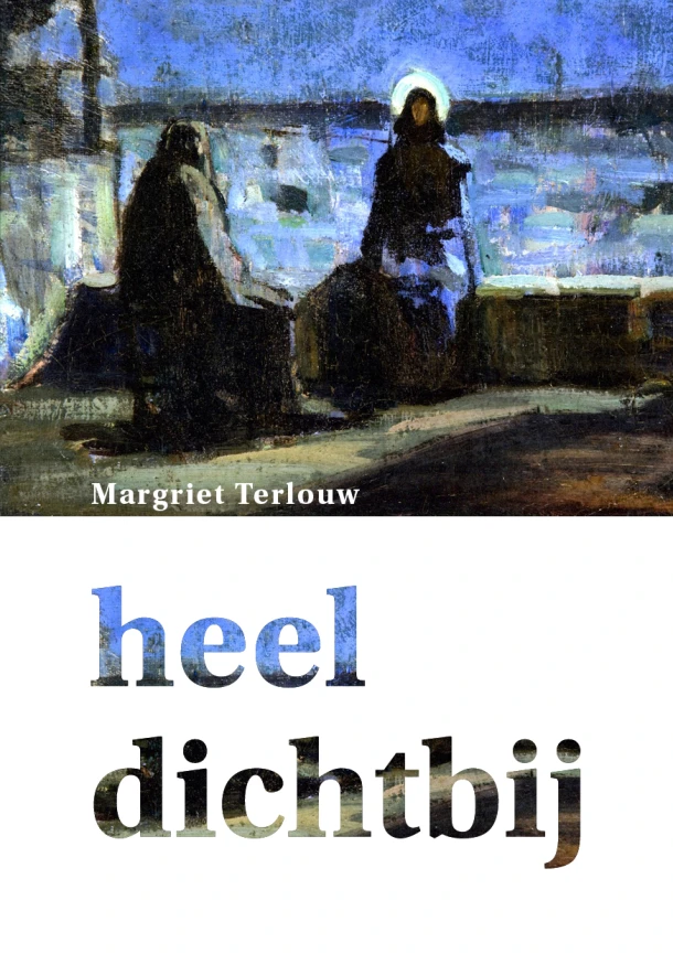 Heel dichtbij – Margriet Terlouw-Steenbeek – boek cover