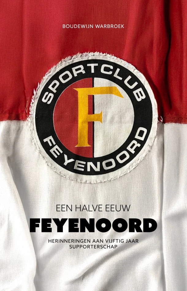 Een halve eeuw Feyenoord – Boudewijn Warbroek – boek cover