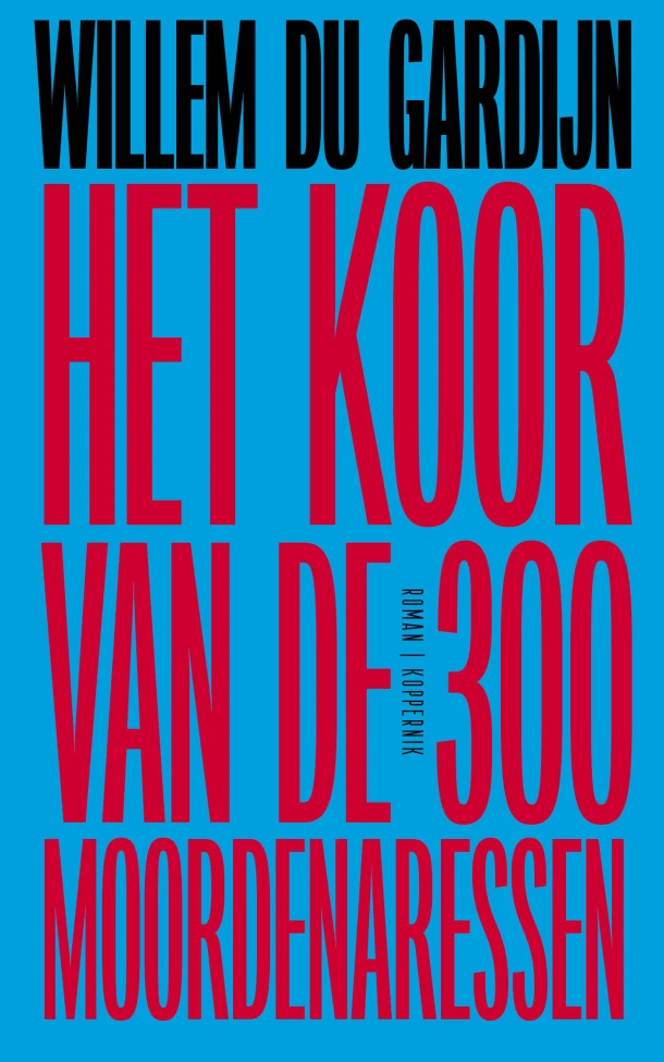 Het koor van de 300 moordenaressen – Willem du Gardijn – boek cover
