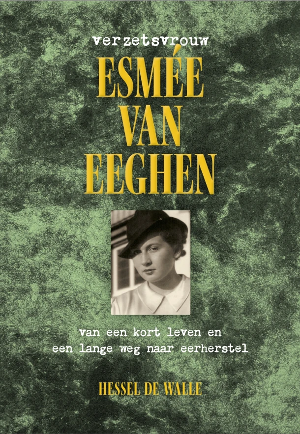 Verzetsvrouw Esmée van Eeghen – Hessel de Walle – boek cover