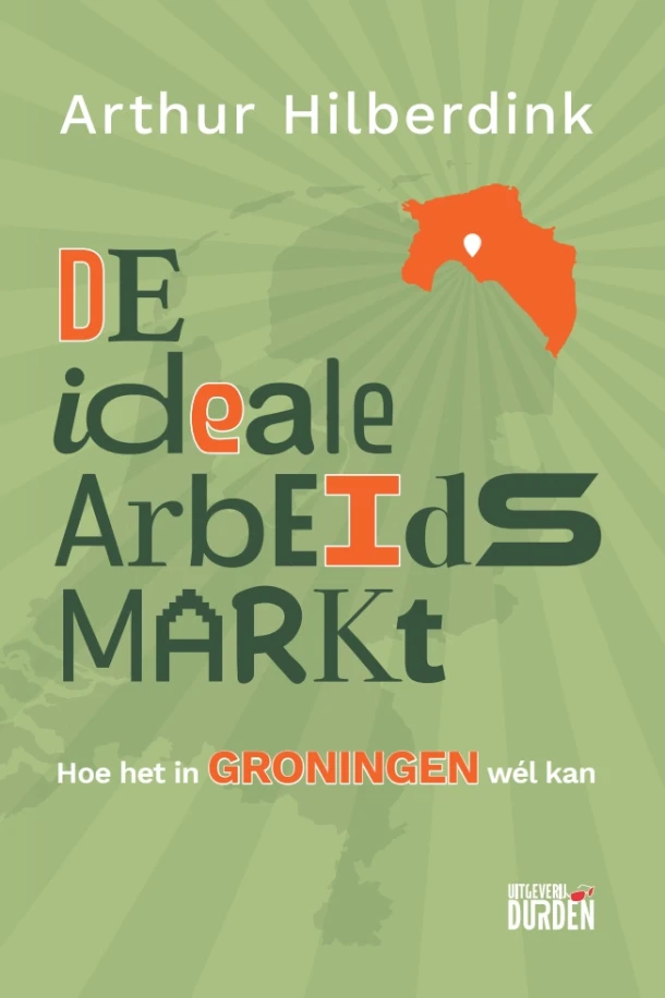 De ideale arbeidsmarkt – Arthur Hilberdink – boek cover