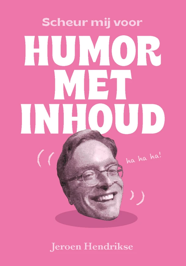Scheur mij voor humor met inhoud – Jeroen Hendrikse – boek cover