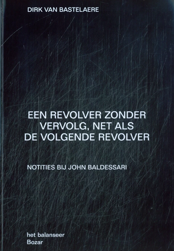 Een revolver zonder vervolg, net als de volgende revolver – Dirk Van Bastelaere – boek cover
