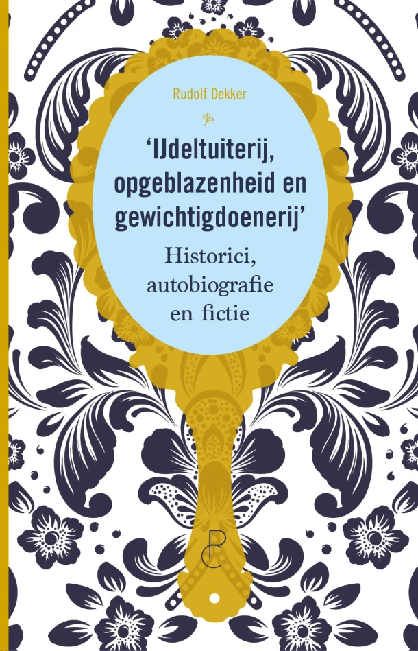 IJdeltuiterij, opgeblazenheid en gewichtigdoenerij – Rudolf Dekker – boek cover