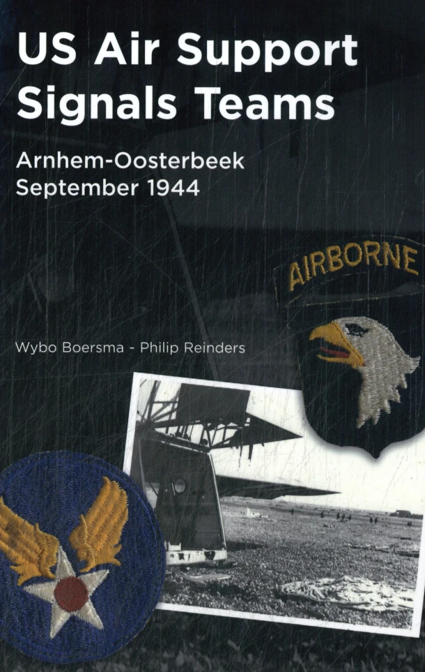 US Air Support Signals Teams at Arnhem-Oosterbeek, September 1944 – Wybo Boersma – boek cover