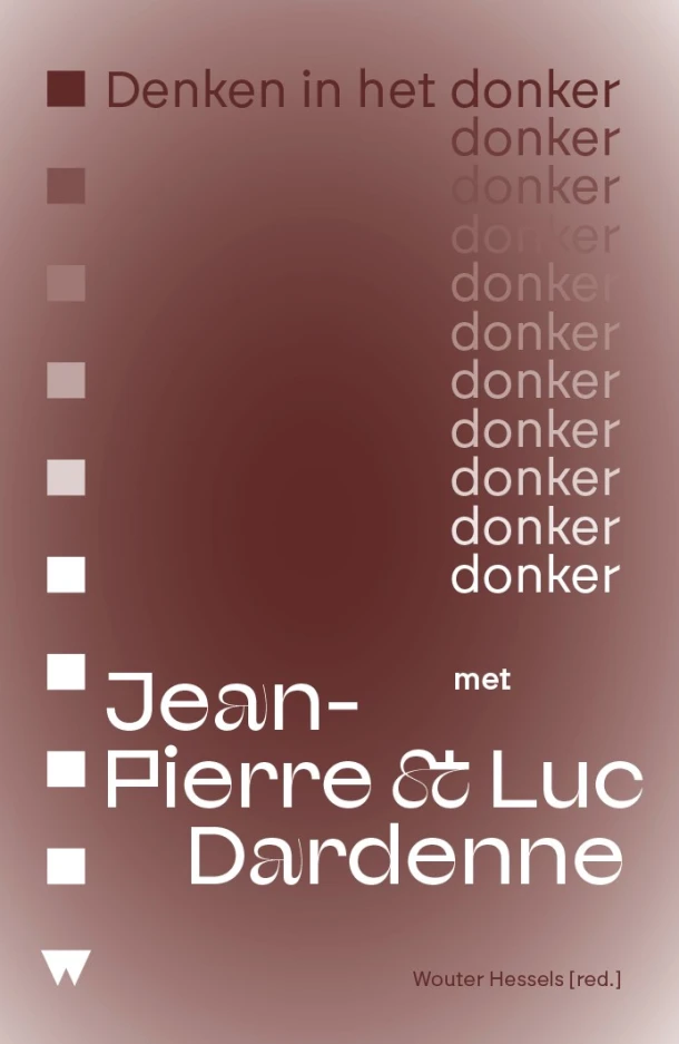Denken in het donker met Jean-Pierre & Luc Dardenne – Wouter Hessels – boek cover
