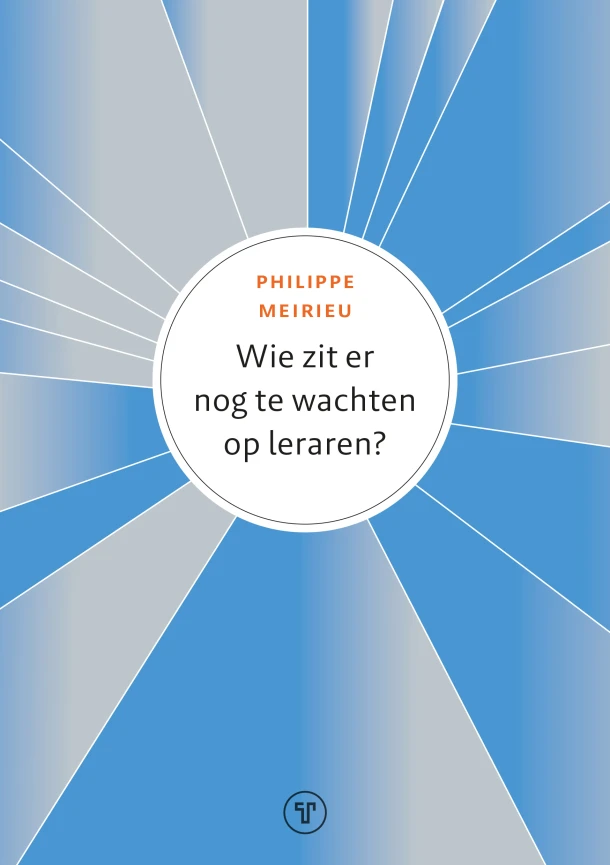 Wie zit er nog te wachten op leraren? – Philippe Meirieu – boek cover