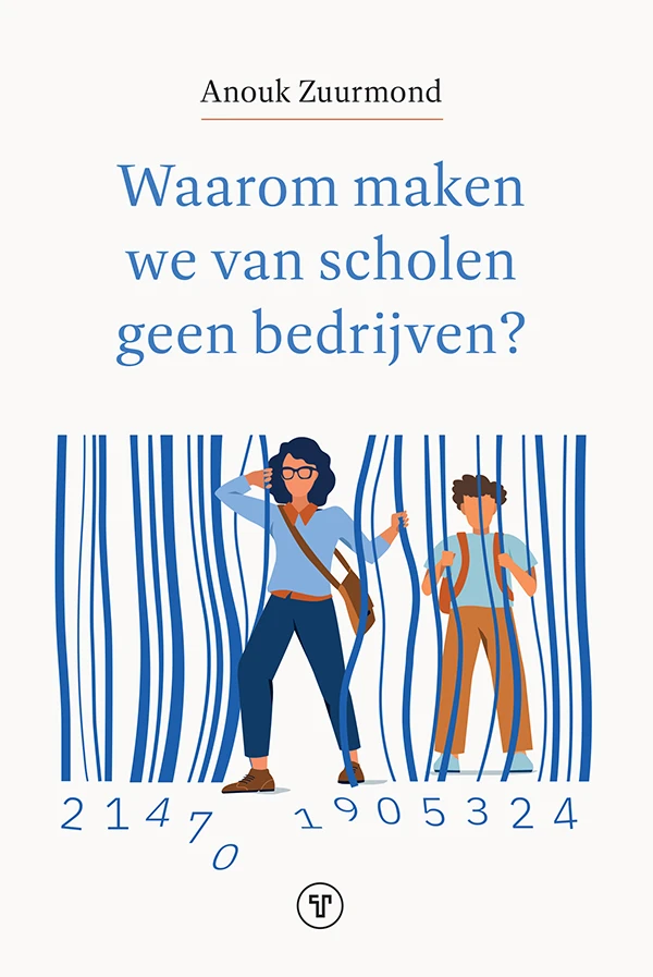 Waarom maken we van scholen geen bedrijven? – Anouk Zuurmond – boek cover