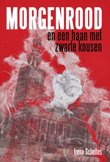 Morgenrood en een haan met zwarte kousen – Irene Scheltes – boek cover