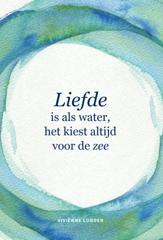 Liefde is als water, het kiest altijd voor de zee ā ViviĆ«nne Lodder ā boek cover