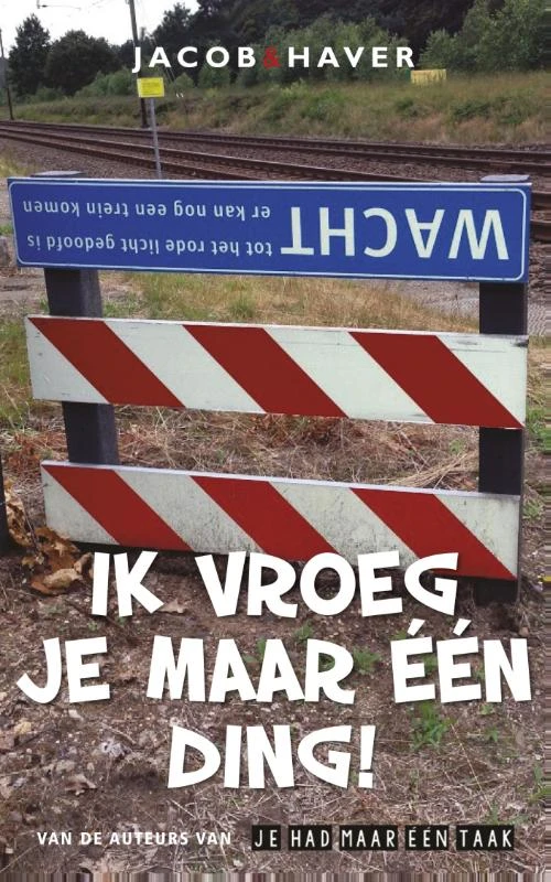 Ik vroeg je maar één ding! – Jacob & Haver – boek cover