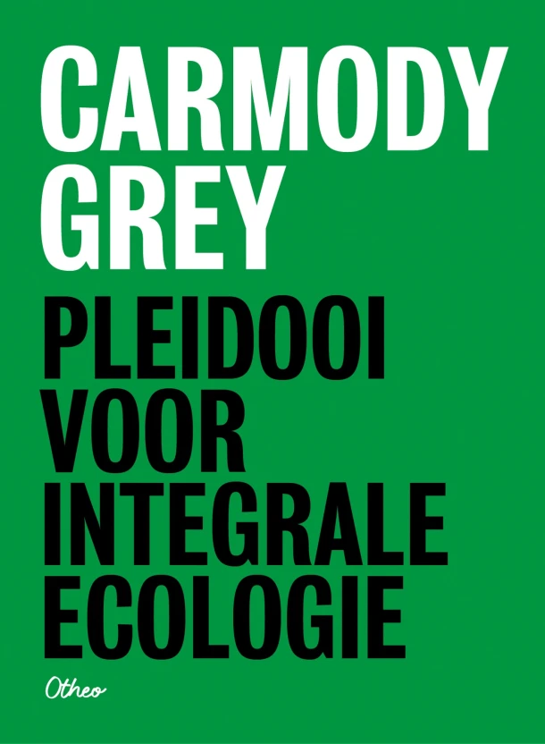 Pleidooi voor integrale ecologie (pakket 5 exemplaren) – Carmody Grey – boek cover