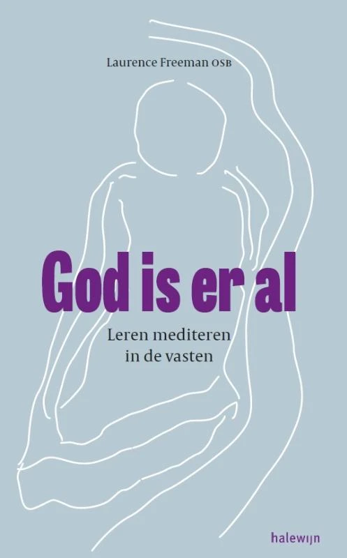 God is er al – Laurence Freeman – boek cover