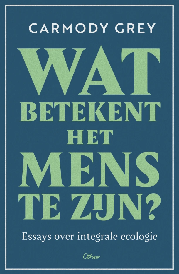 Wat betekent het mens te zijn? – Carmody Grey – boek cover