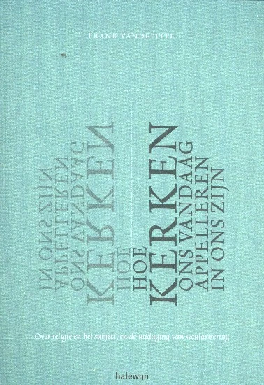 Hoe kerken ons vandaag appelleren in ons zijn ā Frank Vandepitte ā boek cover