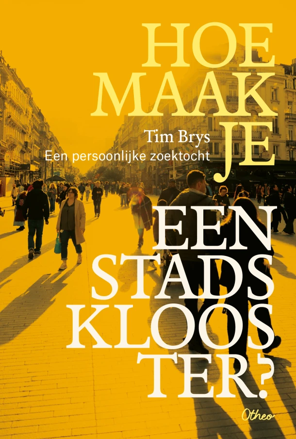 Hoe maak je een stadsklooster? – Tim Brys – boek cover