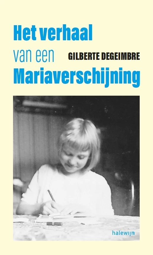 Het verhaal van een Mariaverschijning – Gilberte Degeimbre – boek cover
