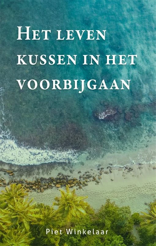 Het leven kussen in het voorbijgaan – Piet Winkelaar – boek cover