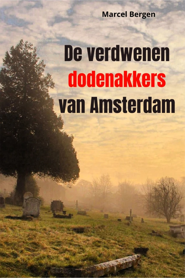 De verdwenen dodenakkers van Amsterdam – Marcel Bergen – boek cover