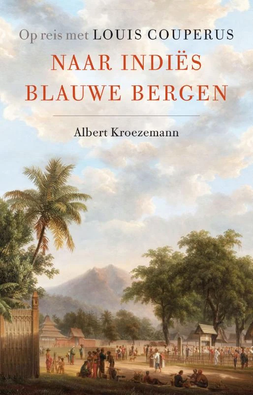 Naar IndiĆ«s blauwe bergen ā Albert Kroezemann ā boek cover