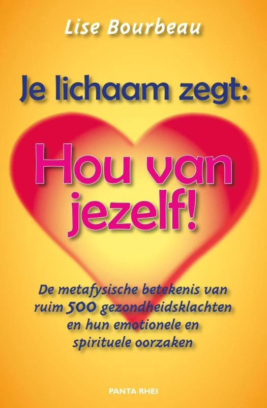 Je lichaam zegt: 'Hou van jezelf!' – Lise Bourbeau – boek cover