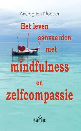 Het leven aanvaarden met mindfulness en zelfcompassie – Anurag ten Klooster – boek cover
