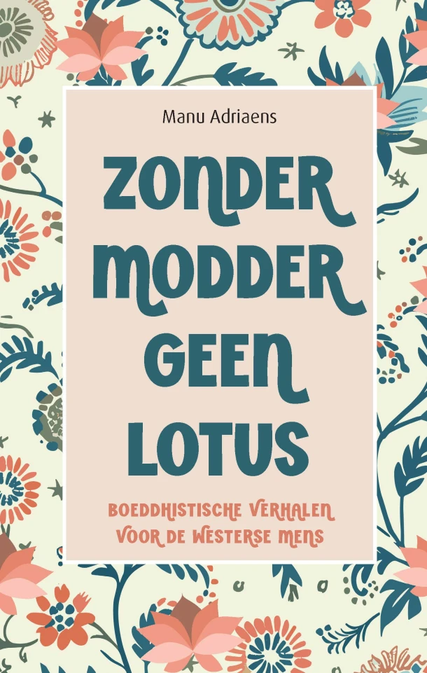 Zonder modder geen lotus – Manu Adriaens – boek cover