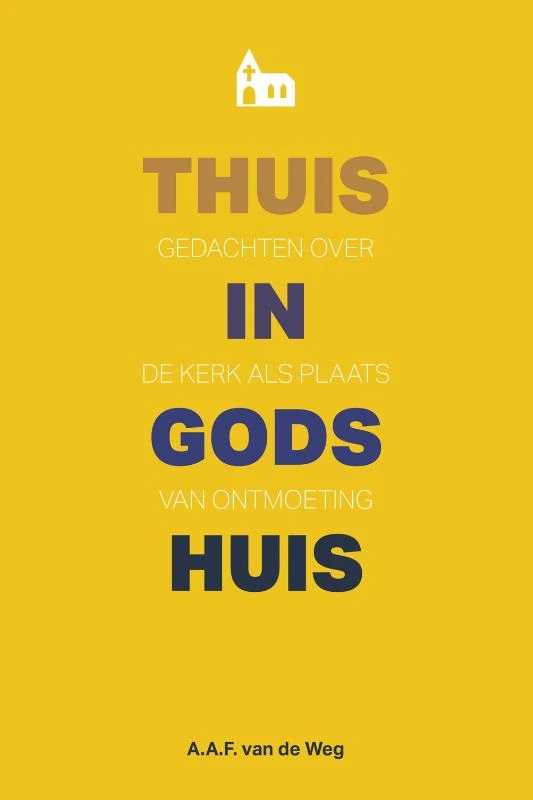 Thuis in Gods huis – Alfred van de Weg – boek cover