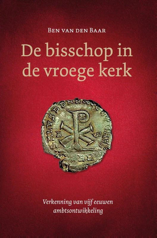 De bisschop in de vroege kerk – Ben van den Baar – boek cover