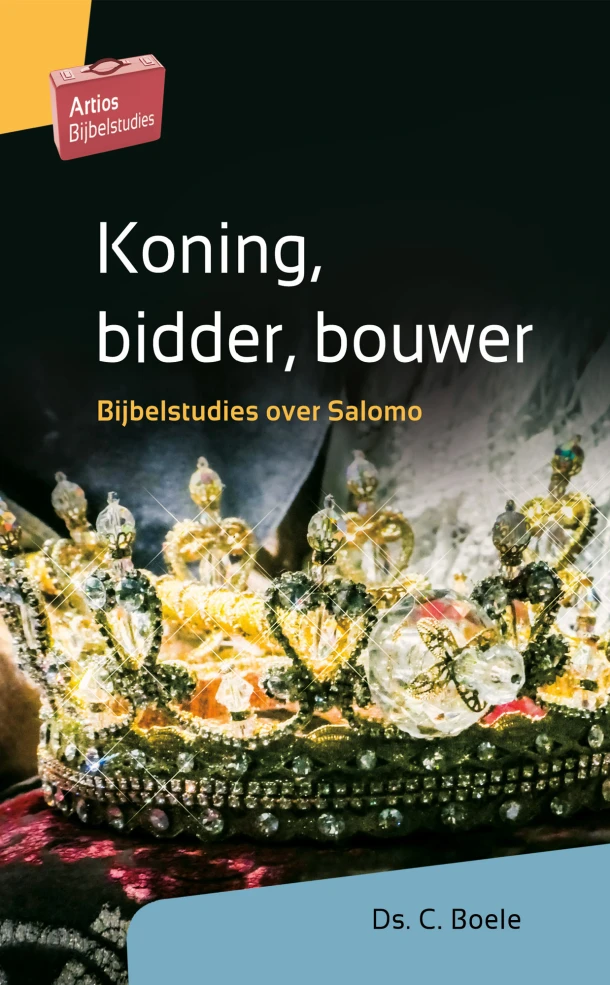 Koning, bidder, bouwer – Ds. C. Boele – boek cover