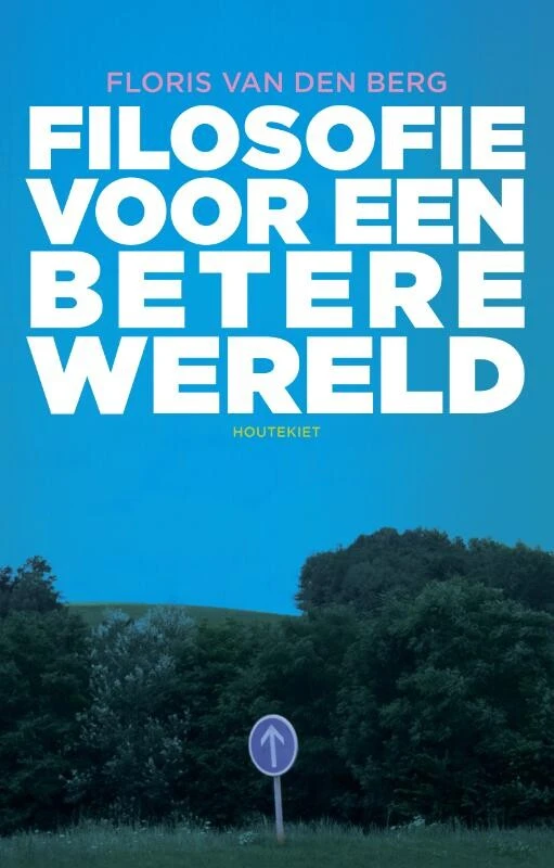 Filosofie voor een betere wereld – Floris van den Berg – boek cover