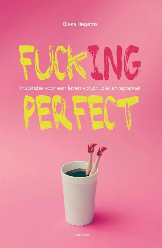 Fuck(ing) perfect – Bieke Ilegems – boek cover